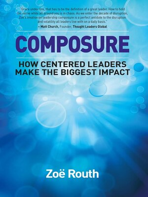 cover image of Composure--How centered leaders make the biggest impact